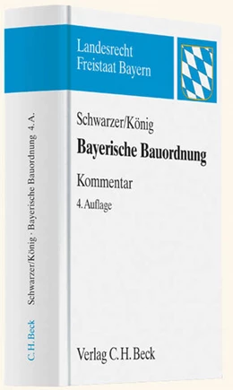 Abbildung von Schwarzer / König | Bayerische Bauordnung | 4. Auflage | 2012 | beck-shop.de
