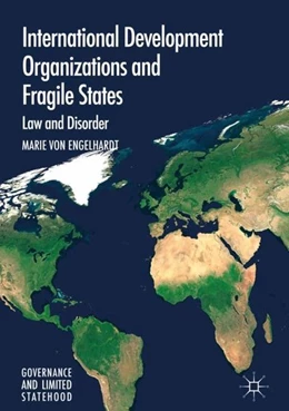 Abbildung von Engelhardt | International Development Organizations and Fragile States | 1. Auflage | 2017 | beck-shop.de