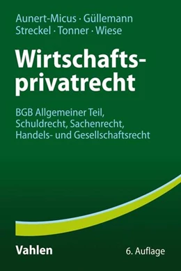 Abbildung von Aunert-Micus / Güllemann | Wirtschaftsprivatrecht | 6. Auflage | 2018 | beck-shop.de