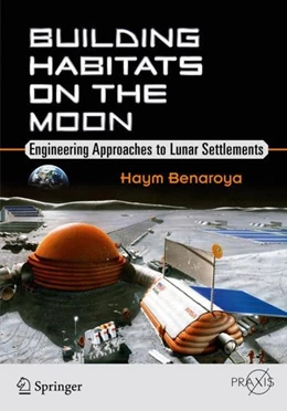 Abbildung von Benaroya | Building Habitats on the Moon | 1. Auflage | 2018 | beck-shop.de
