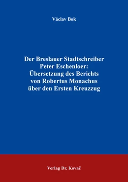 Abbildung von Bok | Der Breslauer Stadtschreiber Peter Eschenloer: Übersetzung des Berichts von Robertus Monachus über den Ersten Kreuzzug | 1. Auflage | 2018 | 26 | beck-shop.de
