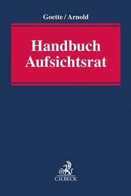 Abbildung von Goette / Arnold | Handbuch Aufsichtsrat | 1. Auflage | 2021 | beck-shop.de