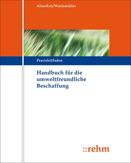 Abbildung von Ley / Altus | Handbuch für die Umweltfreundliche Beschaffung - ohne Aktualisierungsservice | 1. Auflage | 2018 | beck-shop.de