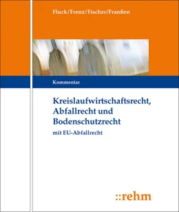Abbildung von Frenz / Fischer | Kreislaufwirtschafts-, Abfall- und Bodenschutzrecht (KrW-/Abf- u. BodSchR) - ohne Aktualisierungsservice | 1. Auflage | 2018 | beck-shop.de