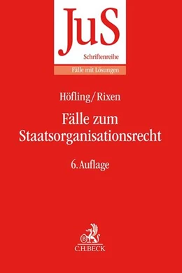 Abbildung von Höfling / Rixen | Fälle zum Staatsorganisationsrecht | 6. Auflage | 2019 | Band 92 | beck-shop.de