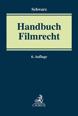Abbildung von Schwarz | Handbuch des Film-, Fernseh- und Videorechts | 6. Auflage | 2019 | beck-shop.de