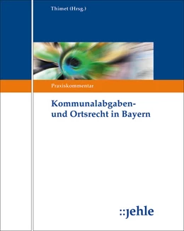 Abbildung von Thimet (Hrsg.) | Kommunalabgaben- und Ortsrecht in Bayern - ohne Aktualisierungsservice | 1. Auflage | 2018 | beck-shop.de