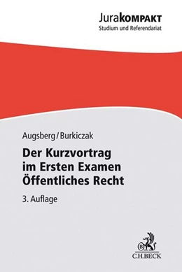 Abbildung von Augsberg / Burkiczak | Der Kurzvortrag im Ersten Examen - Öffentliches Recht | 3. Auflage | 2018 | beck-shop.de