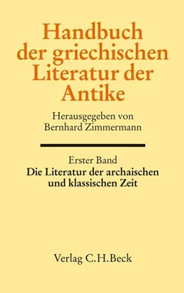 Abbildung von Zimmermann, Bernhard | Handbuch der griechischen Literatur der Antike Bd. 1: Die Literatur der archaischen und klassischen Zeit | 1. Auflage | 2011 | beck-shop.de