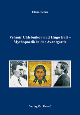 Abbildung von Berns | Velimir Chlebnikov und Hugo Ball – Mythopoetik in der Avantgarde | 1. Auflage | 2018 | 154 | beck-shop.de