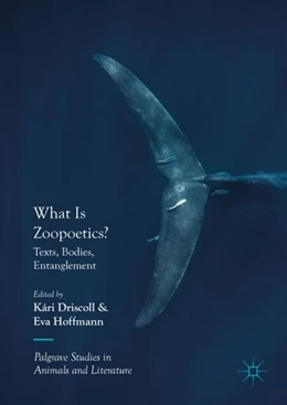 Abbildung von Driscoll / Hoffmann | What Is Zoopoetics? | 1. Auflage | 2018 | beck-shop.de