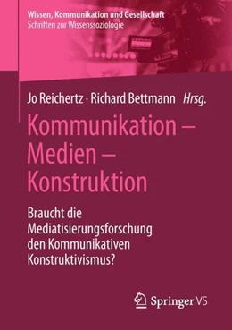 Abbildung von Reichertz / Bettmann | Kommunikation - Medien - Konstruktion | 1. Auflage | 2018 | beck-shop.de