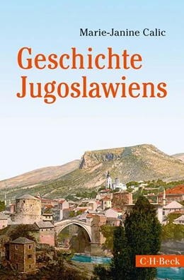 Abbildung von Calic, Marie-Janine | Geschichte Jugoslawiens | 1. Auflage | 2018 | 6330 | beck-shop.de