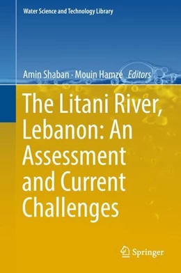 Abbildung von Shaban / Hamzé | The Litani River, Lebanon: An Assessment and Current Challenges | 1. Auflage | 2018 | beck-shop.de