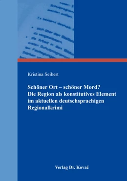 Abbildung von Seibert | Schöner Ort – schöner Mord? Die Region als konstitutives Element im aktuellen deutschsprachigen Regionalkrimi | 1. Auflage | 2018 | 155 | beck-shop.de
