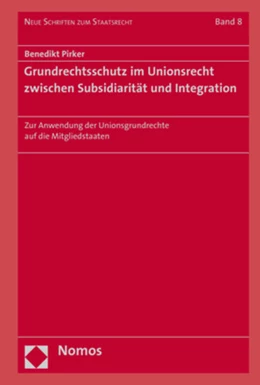 Abbildung von Pirker | Grundrechtsschutz im Unionsrecht zwischen Subsidiarität und Integration | 1. Auflage | 2018 | beck-shop.de