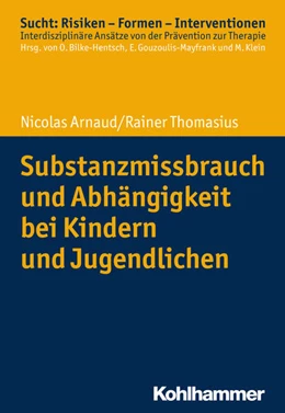 Abbildung von Arnaud / Thomasius | Substanzmissbrauch und Abhängigkeit bei Kindern und Jugendlichen | 1. Auflage | 2018 | beck-shop.de
