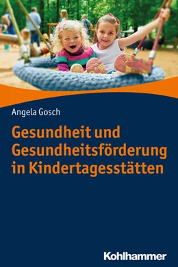 Abbildung von Gosch | Gesundheit und Gesundheitsförderung im Kindergarten | 1. Auflage | 2018 | beck-shop.de