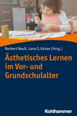 Abbildung von Neuß / Kaiser (Hrsg.) | Ästhetisches Lernen im Vor- und Grundschulalter | 1. Auflage | 2018 | beck-shop.de