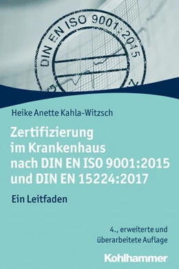 Abbildung von Kahla-Witzsch | Zertifizierung im Krankenhaus nach DIN EN ISO 9001:2015 und DIN EN 15224:2017 | 4. Auflage | 2018 | beck-shop.de