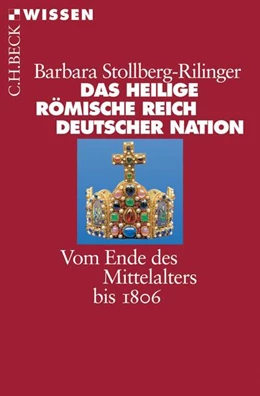 Abbildung von Stollberg-Rilinger, Barbara | Das Heilige Römische Reich Deutscher Nation | 6. Auflage | 2018 | beck-shop.de