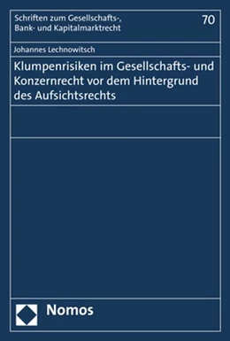 Abbildung von Lechnowitsch | Klumpenrisiken im Gesellschafts- und Konzernrecht vor dem Hintergrund des Aufsichtsrechts | 1. Auflage | 2019 | 70 | beck-shop.de