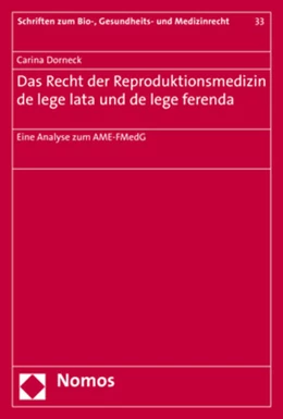 Abbildung von Dorneck | Das Recht der Reproduktionsmedizin de lege lata und de lege ferenda | 1. Auflage | 2018 | Band 33 | beck-shop.de
