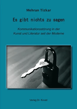 Abbildung von Tizkar | Es gibt nichts zu sagen – Kommunikationsstörung in der Kunst und Literatur seit der Moderne | 1. Auflage | 2018 | 43 | beck-shop.de