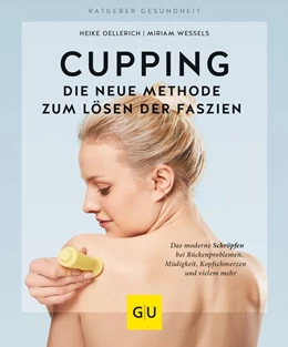 Abbildung von Oellerich / Wessels | Cupping - Die neue Methode zum Lösen der Faszien | 1. Auflage | 2018 | beck-shop.de