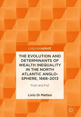 Abbildung von Di Matteo | The Evolution and Determinants of Wealth Inequality in the North Atlantic Anglo-Sphere, 1668-2013 | 1. Auflage | 2018 | beck-shop.de
