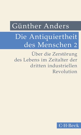 Abbildung von Anders | Die Antiquiertheit des Menschen Bd. II: Über die Zerstörung des Lebens im Zeitalter der dritten industriellen Revolution | 5. Auflage | 2018 | 320 | beck-shop.de