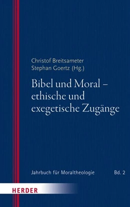 Abbildung von Breitsameter / Goertz | Bibel und Moral - ethische und exegetische Zugänge | 1. Auflage | 2018 | beck-shop.de