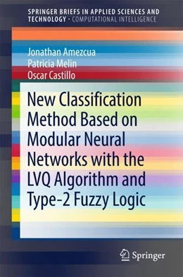 Abbildung von Amezcua / Melin | New Classification Method Based on Modular Neural Networks with the LVQ Algorithm and Type-2 Fuzzy Logic | 1. Auflage | 2018 | beck-shop.de