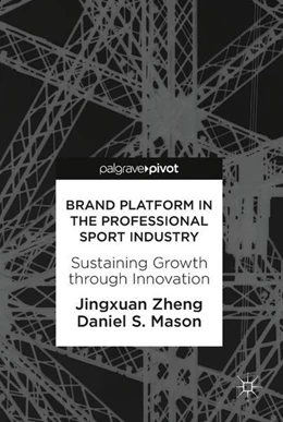 Abbildung von Zheng / Mason | Brand Platform in the Professional Sport Industry | 1. Auflage | 2018 | beck-shop.de