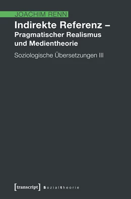 Abbildung von Renn | Indirekte Referenz - Pragmatischer Realismus und Medientheorie | 1. Auflage | 2021 | beck-shop.de