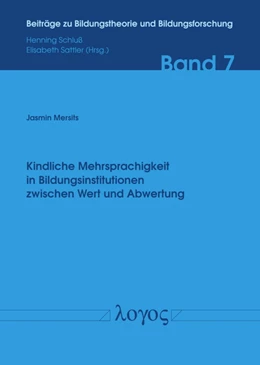 Abbildung von Mersits | Kindliche Mehrsprachigkeit in Bildungsinstitutionen zwischen Wert und Abwertung -- Eine Fallstudie am Exempel einer burgenländischen Volksschule | 1. Auflage | 2018 | 7 | beck-shop.de
