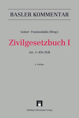 Abbildung von Geiser / Fountoulakis | Zivilgesetzbuch: ZGB, I: Zivilgesetzbuch I: ZGB I | 6. Auflage | 2018 | beck-shop.de