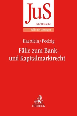 Abbildung von Haertlein / Poelzig | Fälle zum Bank- und Kapitalmarktrecht | 1. Auflage | 2021 | Band 195 | beck-shop.de