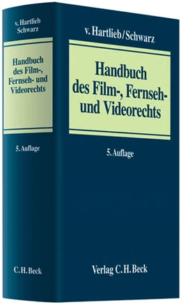 Abbildung von v. Hartlieb / Schwarz | Handbuch des Film-, Fernseh- und Videorechts | 5. Auflage | 2011 | beck-shop.de