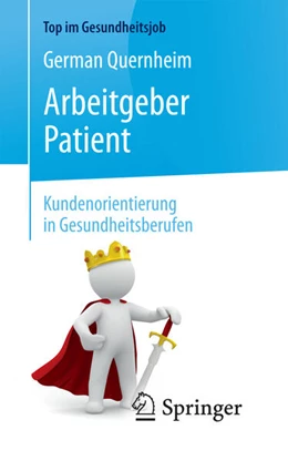 Abbildung von Quernheim | Arbeitgeber Patient - Kundenorientierung in Gesundheitsberufen | 2. Auflage | 2018 | beck-shop.de
