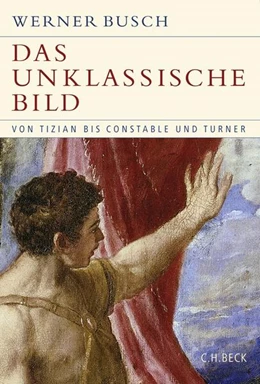 Abbildung von Busch, Werner | Das unklassische Bild | 1. Auflage | 2009 | beck-shop.de