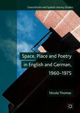 Abbildung von Thomas | Space, Place and Poetry in English and German, 1960-1975 | 1. Auflage | 2018 | beck-shop.de