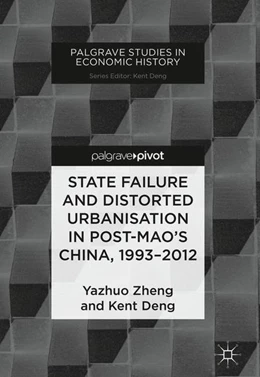 Abbildung von Zheng / Deng | State Failure and Distorted Urbanisation in Post-Mao's China, 1993-2012 | 1. Auflage | 2018 | beck-shop.de