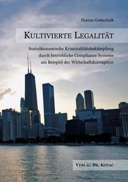 Abbildung von Gottschalk | Kultivierte Legalität – Sozioökonomische Kriminalitätsbekämpfung durch betriebliche Compliance Systeme am Beispiel der Wirtschaftskorruption | 1. Auflage | 2018 | 19 | beck-shop.de
