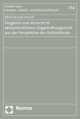 Abbildung von Unmuth | Vergleich und Verzicht im aktienrechtlichen Organhaftungsrecht aus der Perspektive des Aufsichtsrats | 1. Auflage | 2018 | 174 | beck-shop.de