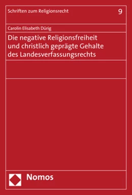Abbildung von Dürig | Die negative Religionsfreiheit und christlich geprägte Gehalte des Landesverfassungsrechts | 1. Auflage | 2018 | 9 | beck-shop.de