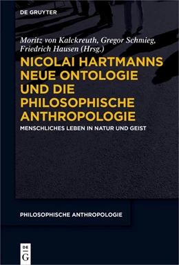 Abbildung von Kalckreuth / Schmieg | Nicolai Hartmanns Neue Ontologie und die Philosophische Anthropologie | 1. Auflage | 2019 | beck-shop.de