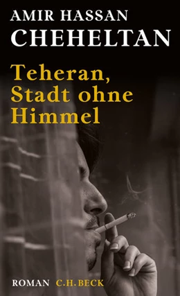 Abbildung von Cheheltan, Amir Hassan | Teheran, Stadt ohne Himmel | 4. Auflage | 2018 | beck-shop.de
