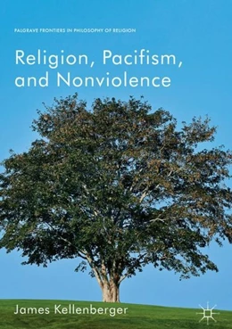 Abbildung von Kellenberger | Religion, Pacifism, and Nonviolence | 1. Auflage | 2018 | beck-shop.de