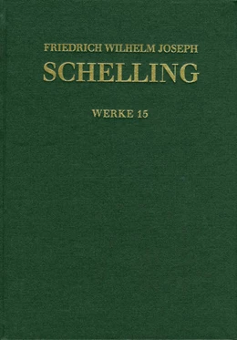 Abbildung von Schelling | Friedrich Wilhelm Joseph Schelling: Historisch-kritische Ausgabe / Reihe I: Werke. Band 15: Aphorismen über die Naturphilosophie und weitere Texte aus Band eins und zwei der ›Jahrbücher der Medicin als Wissenschaft‹. Kleinere Schriften (1805–1807) | 1. Auflage | 2019 | beck-shop.de
